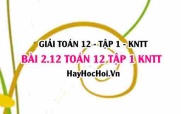 Giải 2.12 Toán 12 tập 1 SGK Kết nối tri thức